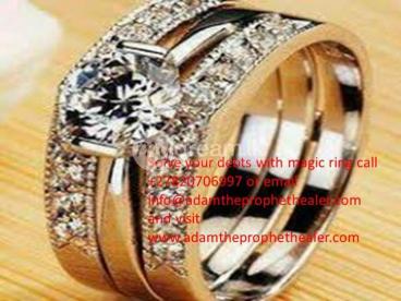 Get magic ring that brings money instantly and solve your financial problems +27820706997